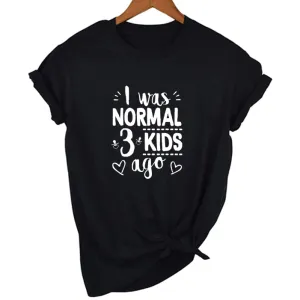 Mom Life I Was Normal 3 Kids Ago T-Shirt