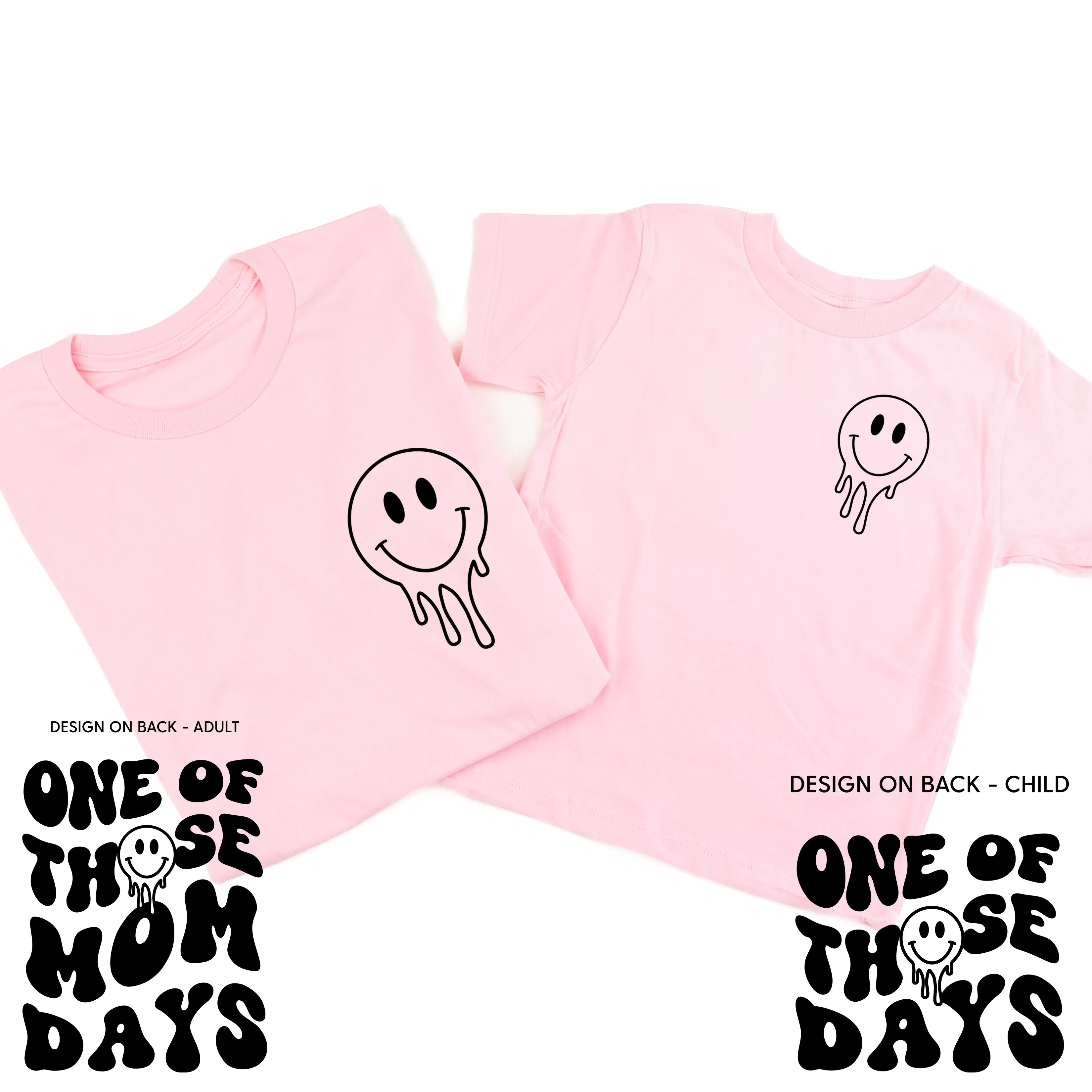 ONE OF THOSE (mom) DAYS (w/ Melty Smiley) - Set of 2 Matching Shirts